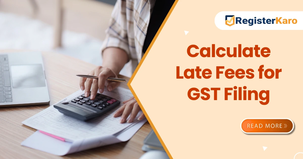 How to Calculate Late Fees for GST Filing