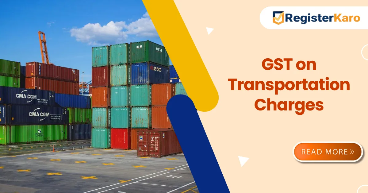 GST on Transportation Charges: Applicability, Rates & ITC
