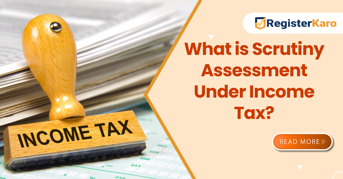 Featured image for What is Scrutiny Assessment Under Income Tax?