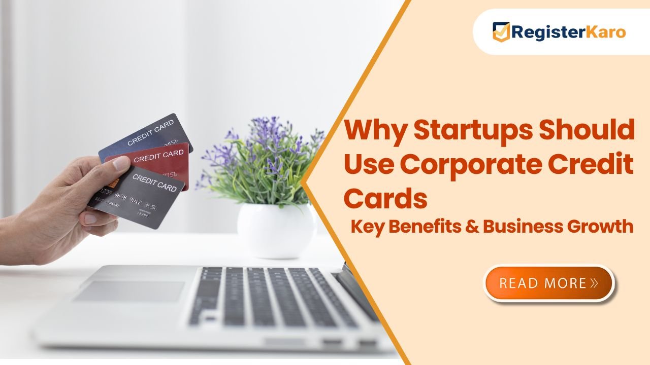 Why Startups Should Use Corporate Credit Cards: Key Benefits and Business Growth