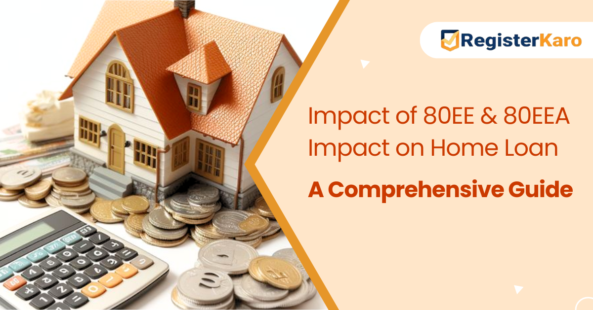 How 80EE and 80EEA Impact Your Home Loan Tax Savings?