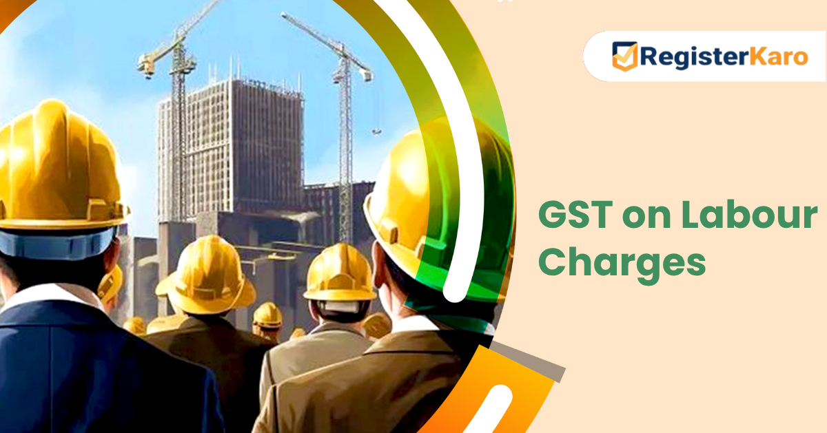 A Guide to GST on Labour Charges for Indian Businesses