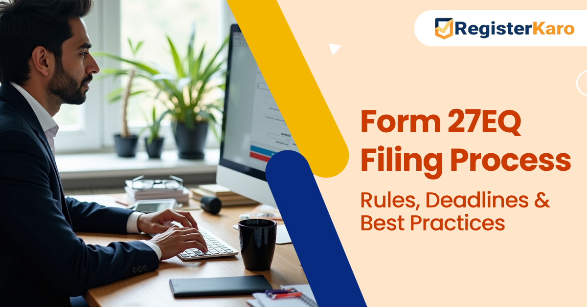 Form 27EQ Filing Process: Rules, Deadlines and Best Practices