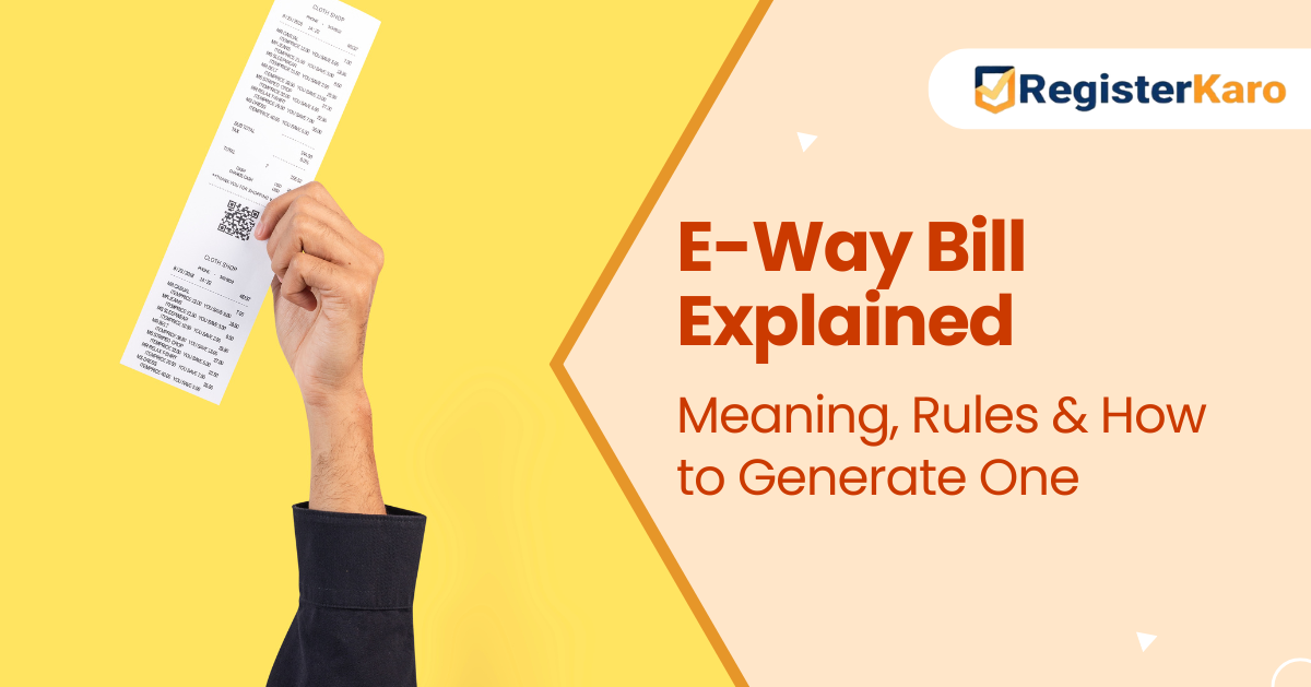 E-Way Bill Explained: Meaning, Rules & How to Generate One