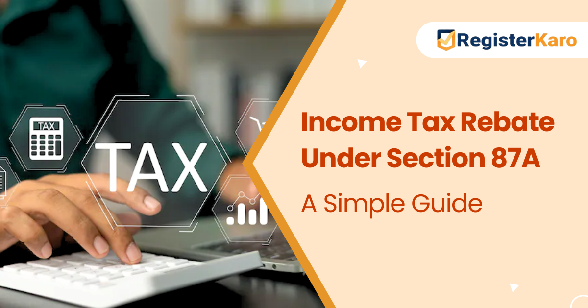 A Simple Guide to Income Tax Rebate Under Section 87A